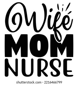 Wife Mom Nurse vector file