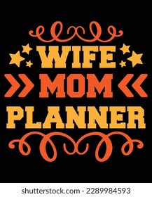 Wife mom planner Shirt print template, typography design for shirt, mug, iron, glass, sticker, hoodie, pillow, phone case, etc, perfect design of mothers day fathers day valentine day