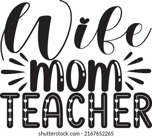 Wife Mom Teacher, Teacher SVG Design Vector File