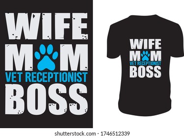 Wife mom Vet Receptionist BOSS T-Shirt veterinary, technicians, Vector graphic, typographic poster or t-shirt.
