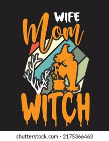 Wife Mom Witch Halloween Design. You will get eps file with 300ppi.