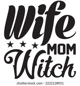 Wife Mom Witch T-shirt Design Vector File.