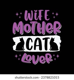 Wife mother cat lover - Cat Mom T Shirt Design.