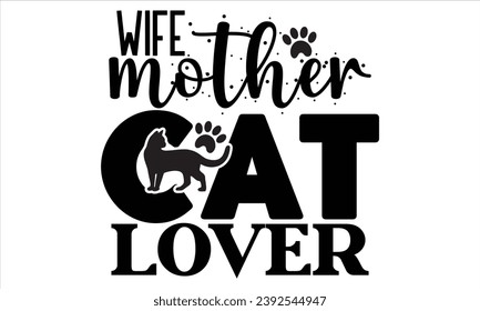 Wife Mother Cat Lover, Cat t-shirt design vector file svg