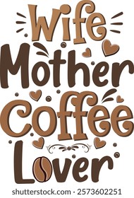 Wife Mother Coffee Lover Funny Mom Life Mother's Day T shirt Design