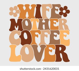 Wife mother coffee lover Retro T-shirt, Boho Coffee, Wavy Shirt, Coffee Smiley Face, Coffee Mama, Funny Shirt, Aesthetic Trendy, Retro Wavy, Cut File For Cricut And Silhouette