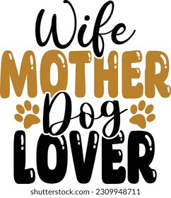 Wife mother dog lover- Dog Design
