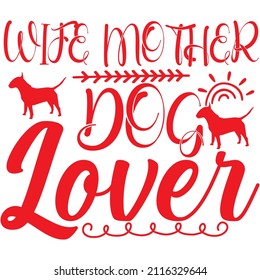 wife mother dog lover t-shirt design ,vector file.