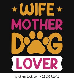 Wife mother dog lover tshirt design