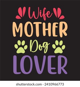 Wife Mother Dog Lover t-shirt design vector file