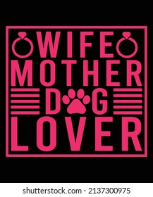 Wife Mother Dog Lover typography T-shirt Design
