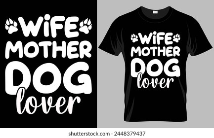 wife mother dog lover - Dog typography T-shirt vector design. motivational and inscription quotes.
perfect for print item and bags, posters, cards. isolated on black background