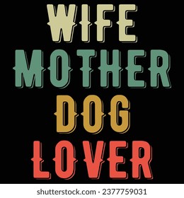 Wife Mother Dog Lover Vintage Dog T-shirt Design
