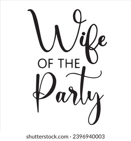 wife of the party background inspirational positive quotes, motivational, typography, lettering design