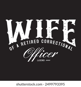 Wife of a retired correctional officer legend. Retro vintage typography correction officer design with slogan, and quote.