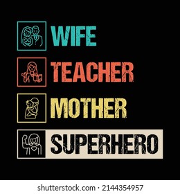 Wife, Teacher, Mother, Superhero T-shirt Design Vector Template