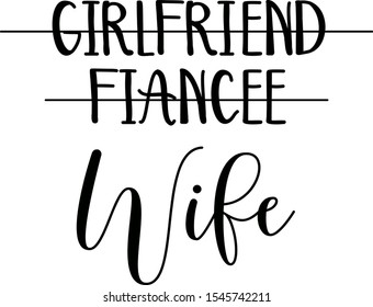 Wife vector saying. Girlfriend, fiancee, wife illustration.