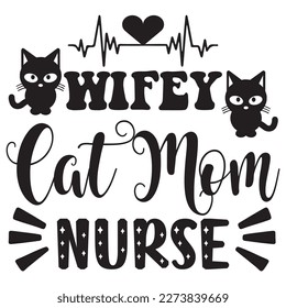 Wifey Cat Mom Nurse T-Shirt Design Vector File