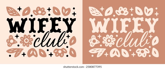 Wifey club country cowgirl cowboy wife aesthetic lettering western themed bachelorette party bridal shower housewife quotes. Floral retro vintage text tradwife squad crew shirt design printable card.