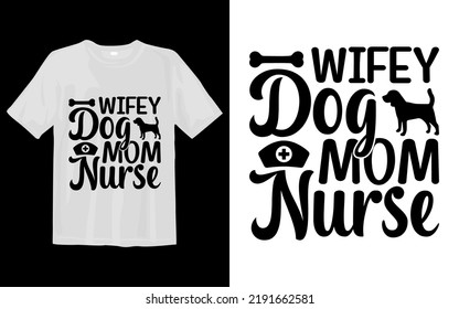 Wifey Dog Mom Nurse Svg T Shirt