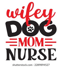 Wifey Dog Mom Nurse SVG Design Vector File. svg