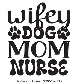 Wifey Dog Mom Nurse SVG Design Vector file. svg