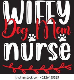 Wifey dog mom nurse t-shirt design ,vector file.