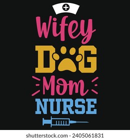 Wifey dog mom nurse typography tshirt design 