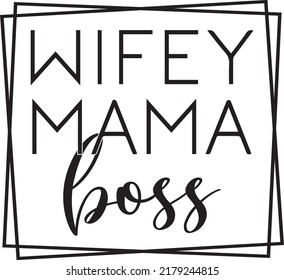 Wifey Mama Boss, Mother's Day