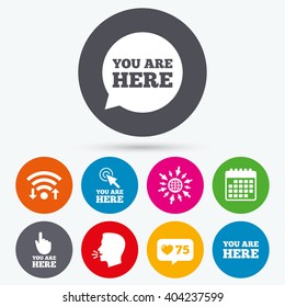 Wifi, like counter and calendar icons. You are here icons. Info speech bubble symbol. Map pointer with your location sign. Hand cursor. Human talk, go to web.