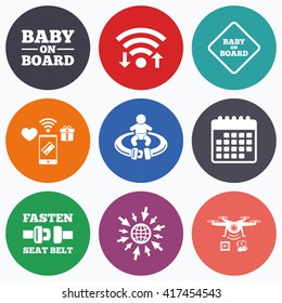 Wifi, mobile payments and drones icons. Baby on board icons. Infant caution signs. Fasten seat belt symbol. Calendar symbol.