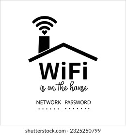 WiFi Password Sign Svg, Guest Room Sign, Home Sign Svg, Editable WiFi, Svg Files for Cricut, Home Svg, Wifi in on the House, Internet Sign svg