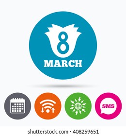 Wifi, Sms and calendar icons. 8 March Women's Day sign icon. Flower symbol. Go to web globe.