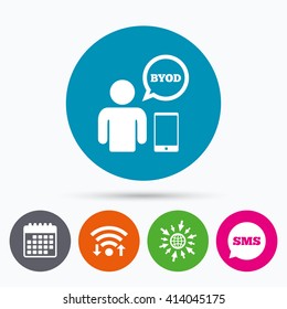 Wifi, Sms and calendar icons. BYOD sign icon. Bring your own device symbol. User with smartphone and speech bubble. Go to web globe.