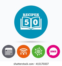 Wifi, Sms and calendar icons. Cookbook sign icon. 50 Recipes book symbol. Go to web globe.