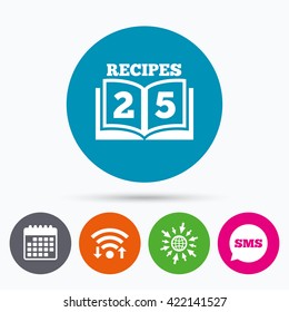 Wifi, Sms and calendar icons. Cookbook sign icon. 25 Recipes book symbol. Go to web globe.