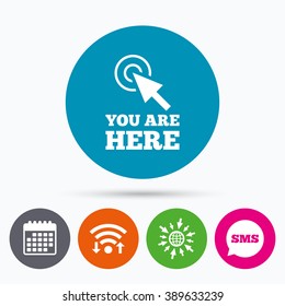 Wifi, Sms and calendar icons. You are here sign icon. Info cursor symbol. Map pointer with your location. Go to web globe.