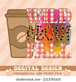 wild about fall t shirt design,vector file.