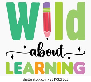 Wild About Learning Svg,Teaching Svg,Teacher Shirt,Teacher Quotes Svg,Kindergarten Teacher Svg,PreSchool Svg,Cut File,Silhouette,commercial use,Teacher Retro Shirt