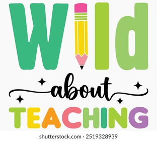 Wild About Teaching Svg,Teaching Svg,Teacher Shirt,Teacher Quotes Svg,Kindergarten Teacher Svg,PreSchool Svg,Cut File,Silhouette,commercial use,Teacher Retro Shirt