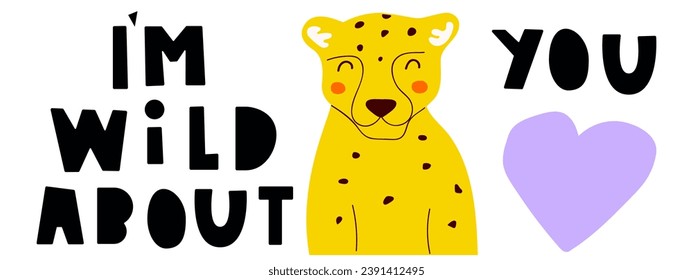 I'm wild about you. Leopard. Design card. Banner. Hand drawn vector illustration for web sites, banners or printing.