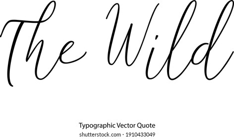 The Wild Beautiful Cursive Typography  Text Quote