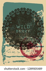 Wild Berry conceptual typographical vintage grunge style poster. Retro vector illustration.