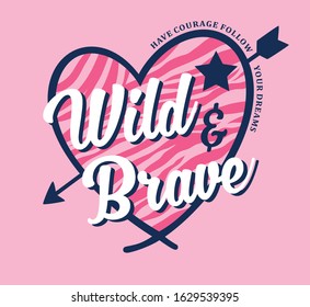 WILD AND BRAVE, HEART SLOGAN TEES