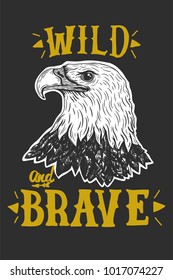 "Wild and Brave" text.Eagle's head isolated on black background.Vector illustration.
