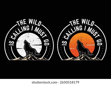 The wild is calling — I must go Mountains Adventure t shirt design