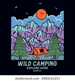 Wild Camping. explore more outdoors the World. Great outdoors camping vector artwork design. go outside the great outdoors, Adventure at the mountain graphic artwork for t shirt and others.