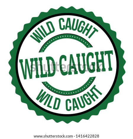 Wild caught sign or stamp on white background, vector illustration