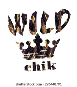 Wild chik. Vector illustration with the slogan for t-shirts, posters, card and other uses