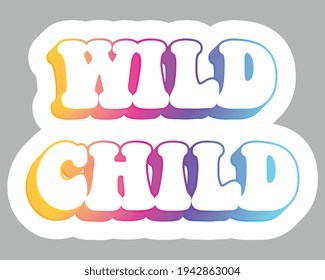 Wild Child. Colorful text, isolated on simple background. Sticker for stationery. Ready for printing. Trendy graphic design element. Retro font calligraphy in 60s funky style. Vector EPS 10. 